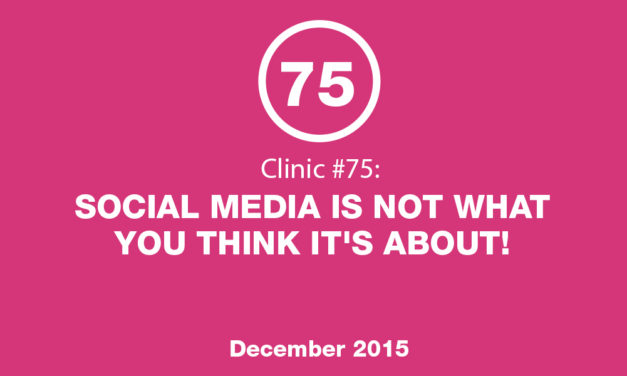 Clinic #75: Social Media is NOT What You Think it’s About