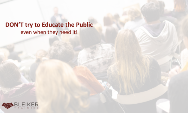 Clinic #149: Don’t try to EDUCATE the Public … even when they need educating!